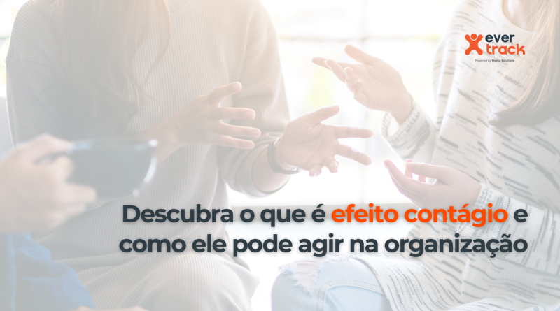 Descubra o que é efeito contágio e como ele pode agir na organização