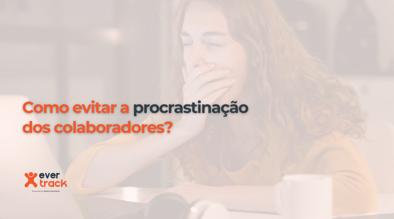 Como evitar a procrastinação dos colaboradores?