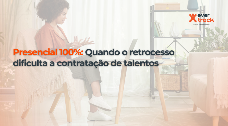 Presencial 100%: Quando o retrocesso dificulta a contratação de talentos