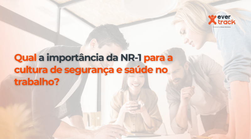 Qual a importância da NR-1 para a cultura de segurança e saúde no trabalho?