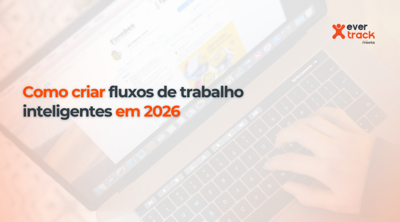 Como criar fluxos de trabalho inteligentes em 2026