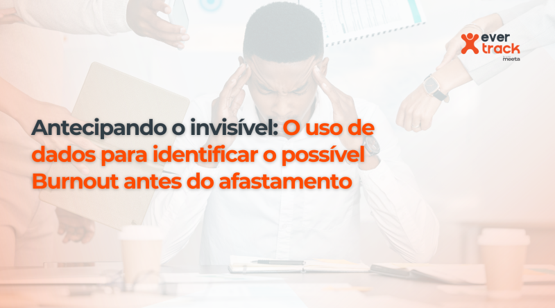 Antecipando o invisível: O uso de dados para identificar o possível Burnout antes do afastamento